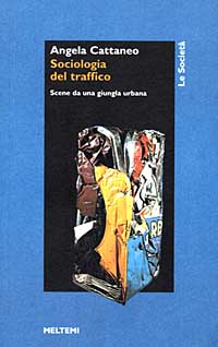 Sociologia del traffico. Scene da una giungla urbana Sociologia del traffico. Scene da una giungla urbana