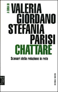 Chattare. Scenari della relazione in rete Chattare. Scenari della relazione in rete