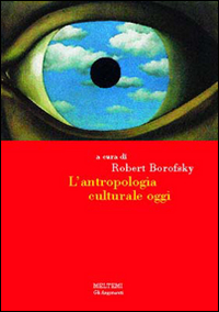 L'antropologia culturale oggi L'antropologia culturale oggi