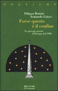 Forse, questo è il confine. La giovane poesia d'Europa nel 1998 Forse, questo è il confine. La giovane poesia d'Europa nel 1998