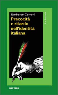 Precocità e ritardo nell'identità italiana Precocità e ritardo nell'identità italiana