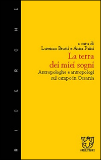 La terra dei miei sogni. Esperienze di ricerca sul campo in Oceania La terra dei miei sogni. Esperienze di ricerca sul campo in Oceania