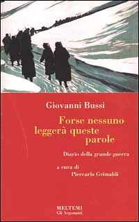 Forse nessuno leggerà queste parole. Diario della grande guerra Forse nessuno leggerà queste parole. Diario della grande guerra
