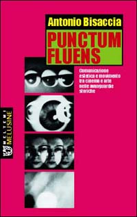 Punctum fluens. Comunicazione estetica e movimento tra cinema e arte nelle avanguardie storiche Punctum fluens. Comunicazione estetica e movimento tra cinema e arte nelle avanguardie storiche