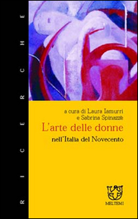 L'arte delle donne nell'Italia del Novecento L'arte delle donne nell'Italia del Novecento