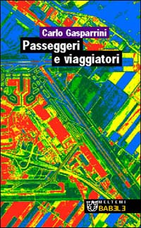 Passeggeri e viaggiatori. Paesaggi e progetti delle nuove infrastrutture in Europa Passeggeri e viaggiatori. Paesaggi e progetti delle nuove infrastrutture in Europa