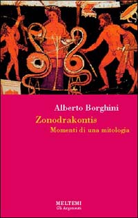 Zonodrakontis. Momenti di una mitologia Zonodrakontis. Momenti di una mitologia