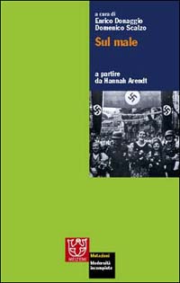 Sul male a partire da Hannah Arendt Sul male a partire da Hannah Arendt