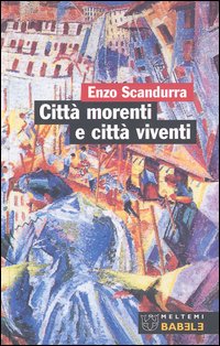 Città morenti e città viventi Città morenti e città viventi
