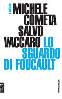Lo sguardo di Foucault Lo sguardo di Foucault