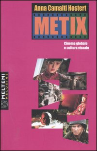 Metix. Cinema globale e cultura visuale Metix. Cinema globale e cultura visuale