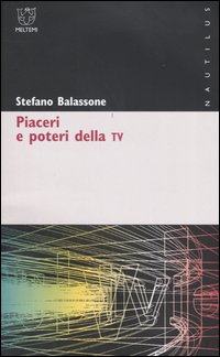 Piaceri e poteri della TV Piaceri e poteri della TV