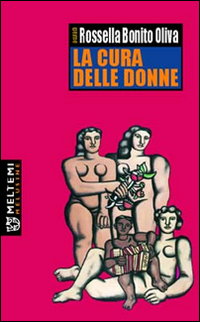 La cura delle donne. Atti del Convegno (Napoli, ottobre 2004) La cura delle donne. Atti del Convegno (Napoli, ottobre 2004)