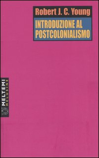 Introduzione al postcolonialismo Introduzione al postcolonialismo