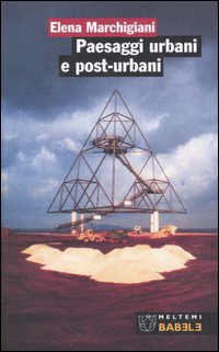 Paesaggi urbani e post-urbani Paesaggi urbani e post-urbani