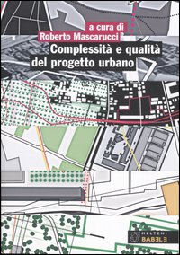 Complessità e qualità del progetto urbano Complessità e qualità del progetto urbano