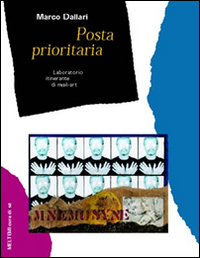 Posta prioritaria. Laboratorio itinerante di mail-art Posta prioritaria. Laboratorio itinerante di mail-art