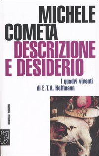 Descrizione e desiderio. I quadri viventi di E. T. A. Hoffmann Descrizione e desiderio. I quadri viventi di E. T. A. Hoffmann