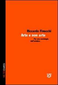 Arte e non arte. Per una sociologia dell'estetica Arte e non arte. Per una sociologia dell'estetica