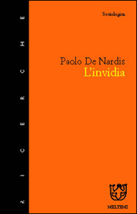 L'invidia. Un rompicapo per le scienze sociali L'invidia. Un rompicapo per le scienze sociali