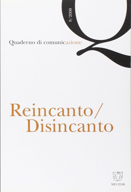 Quaderno di comunicazione. Vol. 9: Reincanto, disincanto Quaderno di comunicazione. Vol. 9: Reincanto, disincanto