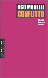 Conflitto. Identità, interessi, culture Conflitto. Identità, interessi, culture