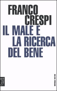 Il male e la ricerca del bene Il male e la ricerca del bene