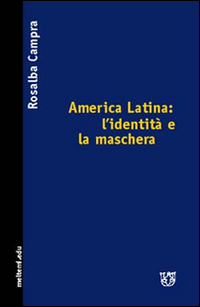 America Latina: l'identità e la maschera America Latina: l'identità e la maschera