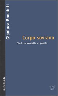 Corpo sovrano. Studi sul concetto di popolo Corpo sovrano. Studi sul concetto di popolo