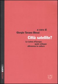 Città satellite? Le Laives d'Europa: quale sviluppo attraverso la cultura Città satellite? Le Laives d'Europa: quale sviluppo attraverso la cultura