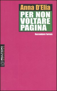 Per non voltare pagina: raccontare l'orrore Per non voltare pagina: raccontare l'orrore
