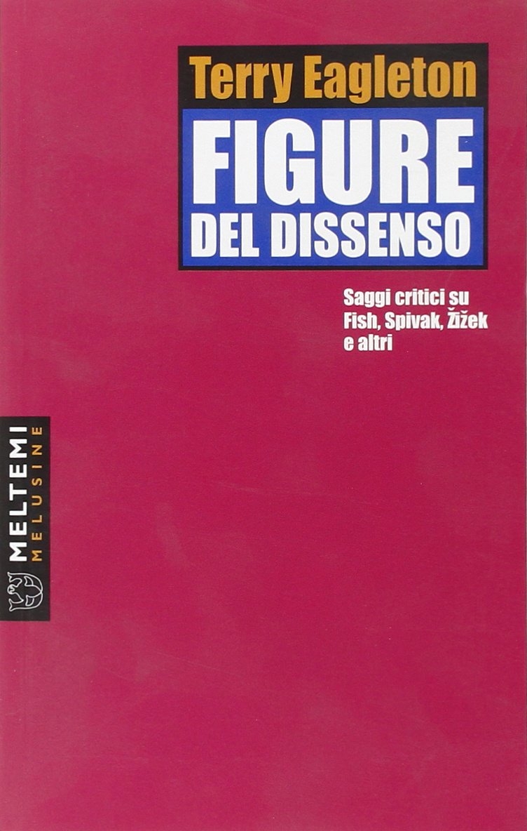 Figure del dissenso. Saggi critici su Fish, Spivak, Zizek e altri Figure del dissenso. Saggi critici su Fish, Spivak, Zizek e altri