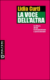 La voce dell'altra. Scritture ibride tra femminismo e postcoloniale La voce dell'altra. Scritture ibride tra femminismo e postcoloniale