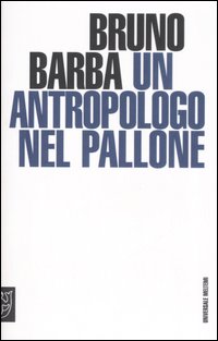 Un antropologo nel pallone Un antropologo nel pallone