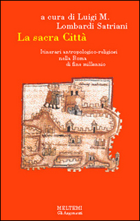 La sacra città. Itinerari antropologico-religiosi nella Roma di fine millennio La sacra città. Itinerari antropologico-religiosi nella Roma di fine millennio