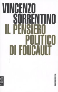 Il pensiero politico di Foucault Il pensiero politico di Foucault