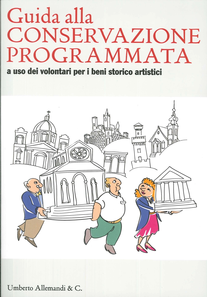 Guida alla conservazione programmata a uso dei volontari per i beni storico artistici Guida alla conservazione programmata a uso dei volontari per i beni storico artistici