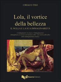 Lola, il vortice della bellezza. Il nulla e la sua immaginarietà Lola, il vortice della bellezza. Il nulla e la sua immaginarietà