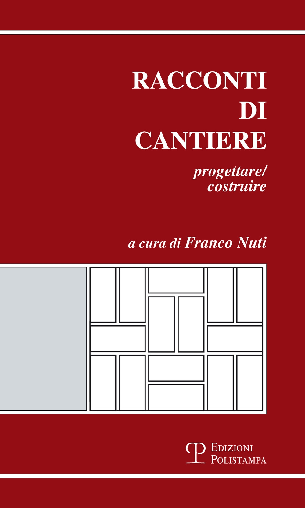 Racconti di cantiere. Progettare/costruire Racconti di cantiere. Progettare/costruire