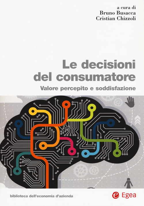 Le Decisioni del consumatore. Valore percepito e soddisfazione Le Decisioni del consumatore. Valore percepito e soddisfazione