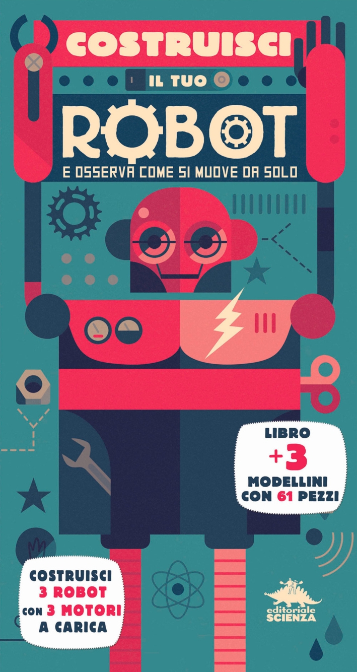 Costruisci il tuo robot e scopri come funziona Costruisci il tuo robot e scopri come funziona