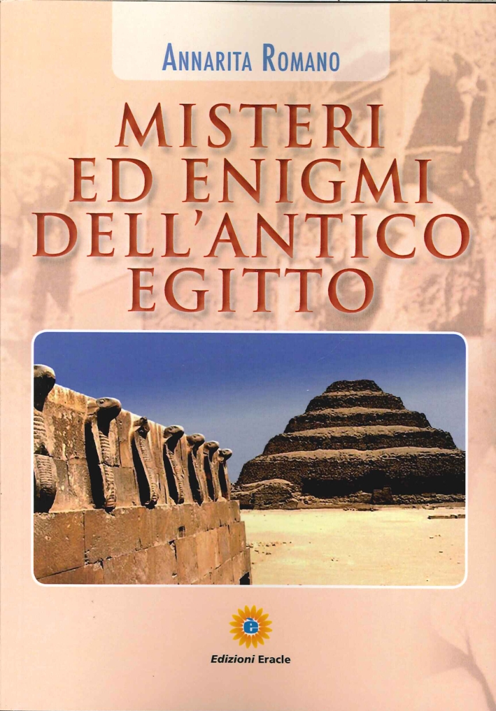 Misteri ed enigmi dell'antico Egitto Misteri ed enigmi dell'antico Egitto