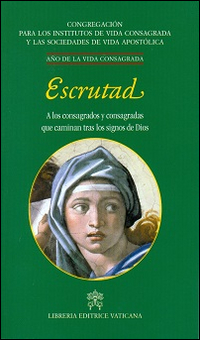 Escrutad. A los consagrados y consagradas que caminan trans los signos de Dios Escrutad. A los consagrados y consagradas que caminan trans los signos de Dios