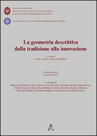 La geometria descrittiva dalla tradizione alla innovazione. Con CD-ROM La geometria descrittiva dalla tradizione alla innovazione. Con CD-ROM