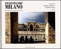 Incontrando Milano. 2 autori, 2 epoche, 2 sguardi