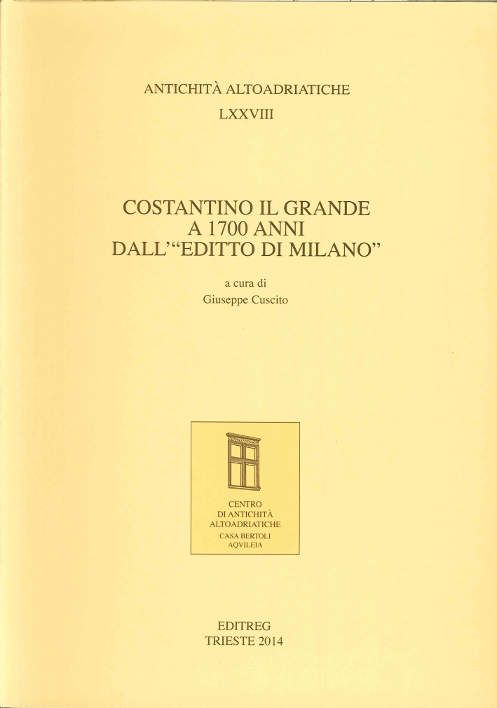Antichità Altoadriatiche. 78. Costantino il Grande a 1700 anni dall'
