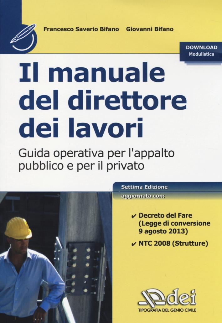Il manuale del direttore dei lavori. Guida operativa per l'appalto pubblico e per il privato Il manuale del direttore dei lavori. Guida operativa per l'appalto pubblico e per il privato