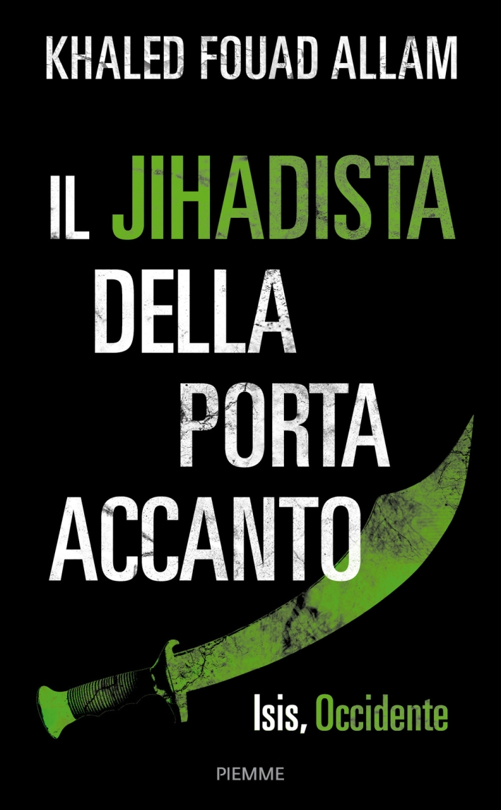 Il jihadista della porta accanto. Isis, Occidente Il jihadista della porta accanto. Isis, Occidente