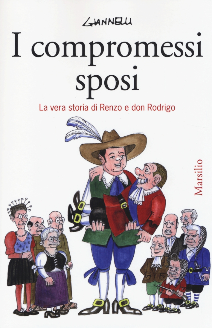 I compromessi sposi. La vera storia di Renzo e don Rodrigo I compromessi sposi. La vera storia di Renzo e don Rodrigo
