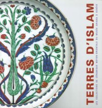 Terres d'Islam. Les Collections De Céramique Moyen-Orientale Du Musée Ariana À Genève